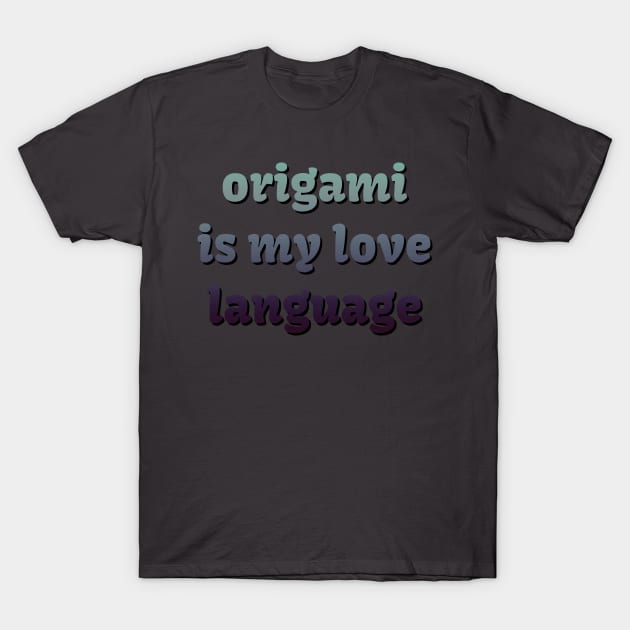 Origami is my love language T-Shirt by LM Designs by DS